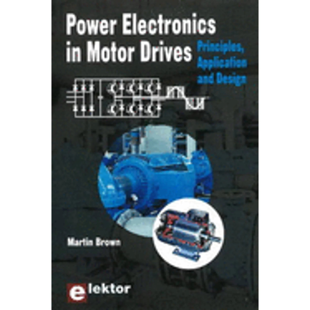 9780905705897) (Paperback Principles, Application & Motor Pre-Owned Design Drives: Martin Brown Electronics in Power by